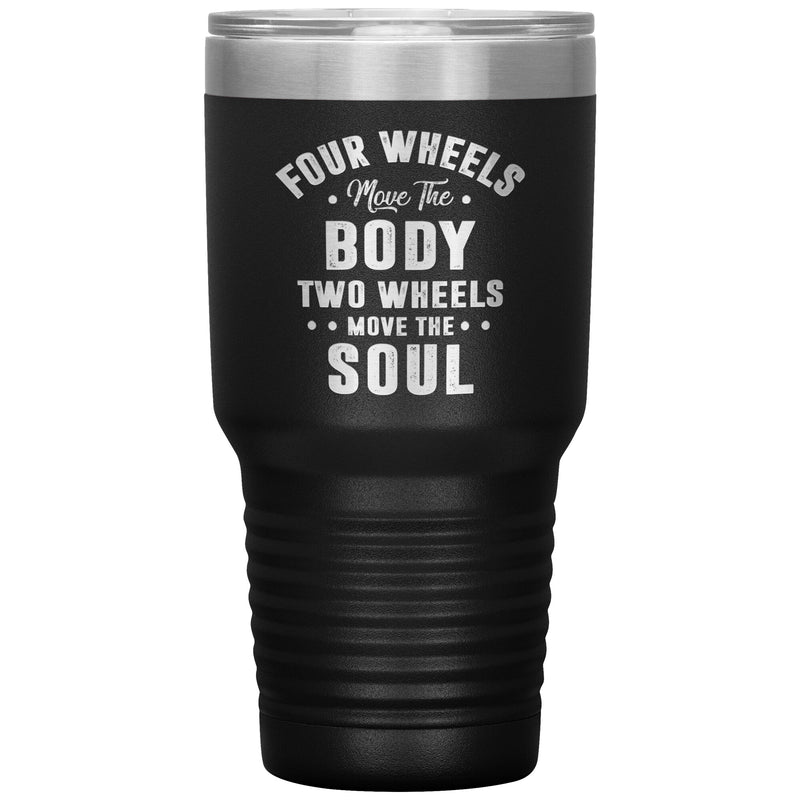 Two Wheels Move The Soul Motorcycle Tumbler 30oz