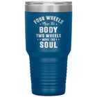 Two Wheels Move The Soul Motorcycle Tumbler 30oz