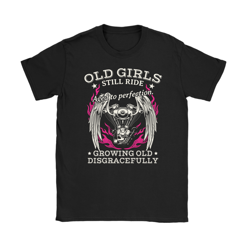 Old Girls Still Ride Biker Shirt