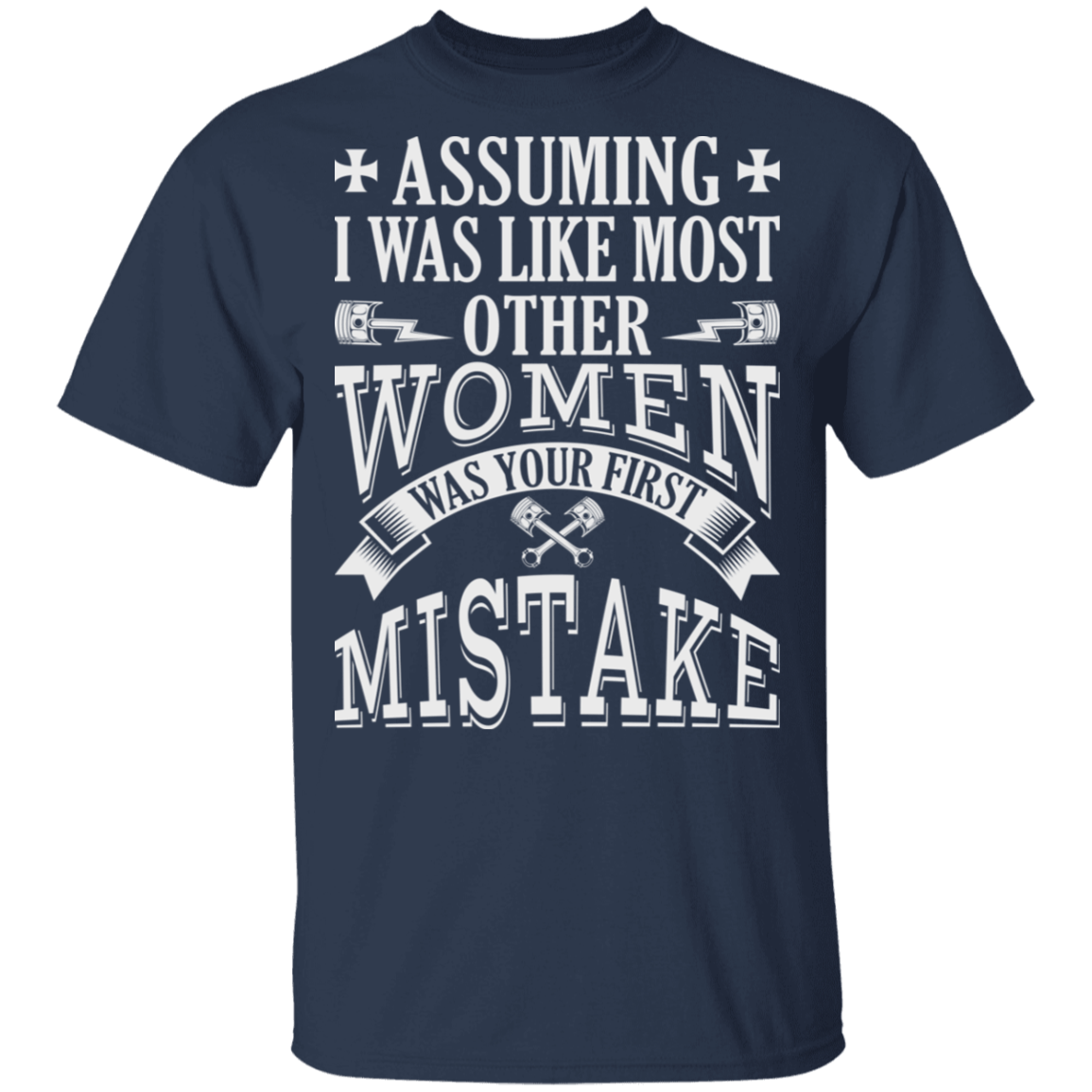 Apparel - Assuming I Was Like Most Women Biker Shirt