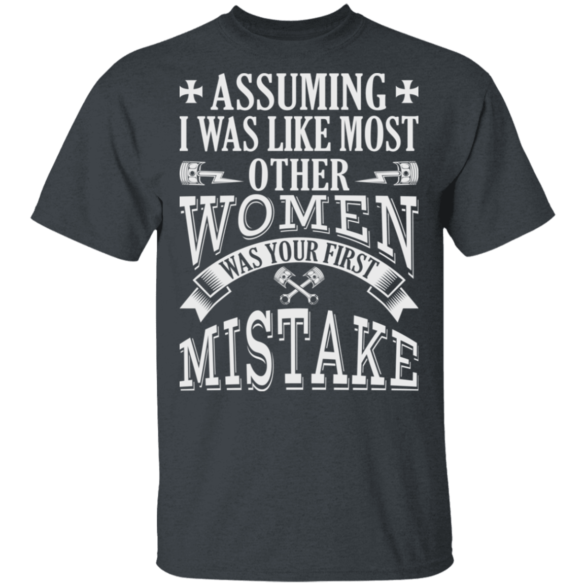 Apparel - Assuming I Was Like Most Women Biker Shirt