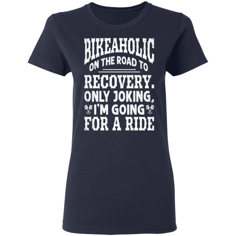 Apparel - Bikeaholic On The Road To Recovery Biker Shirt