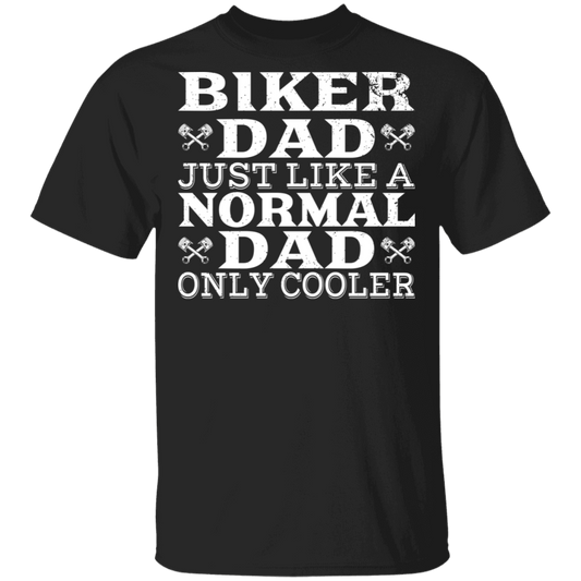 Apparel - Biker Dad - Just Like A Normal Dad Only Cooler