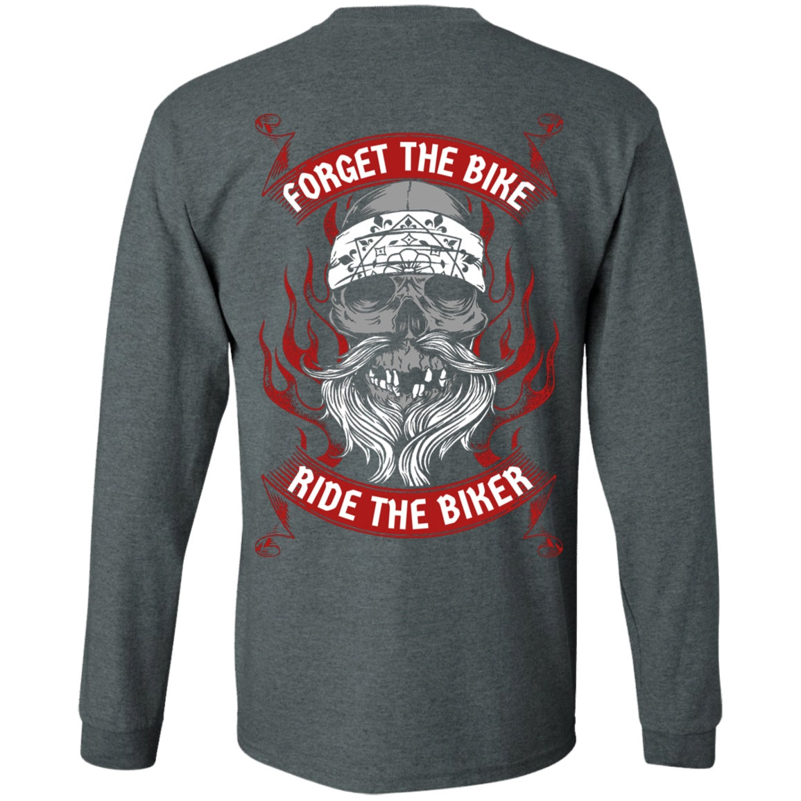 Forget the Bike Ride the Biker Shirt