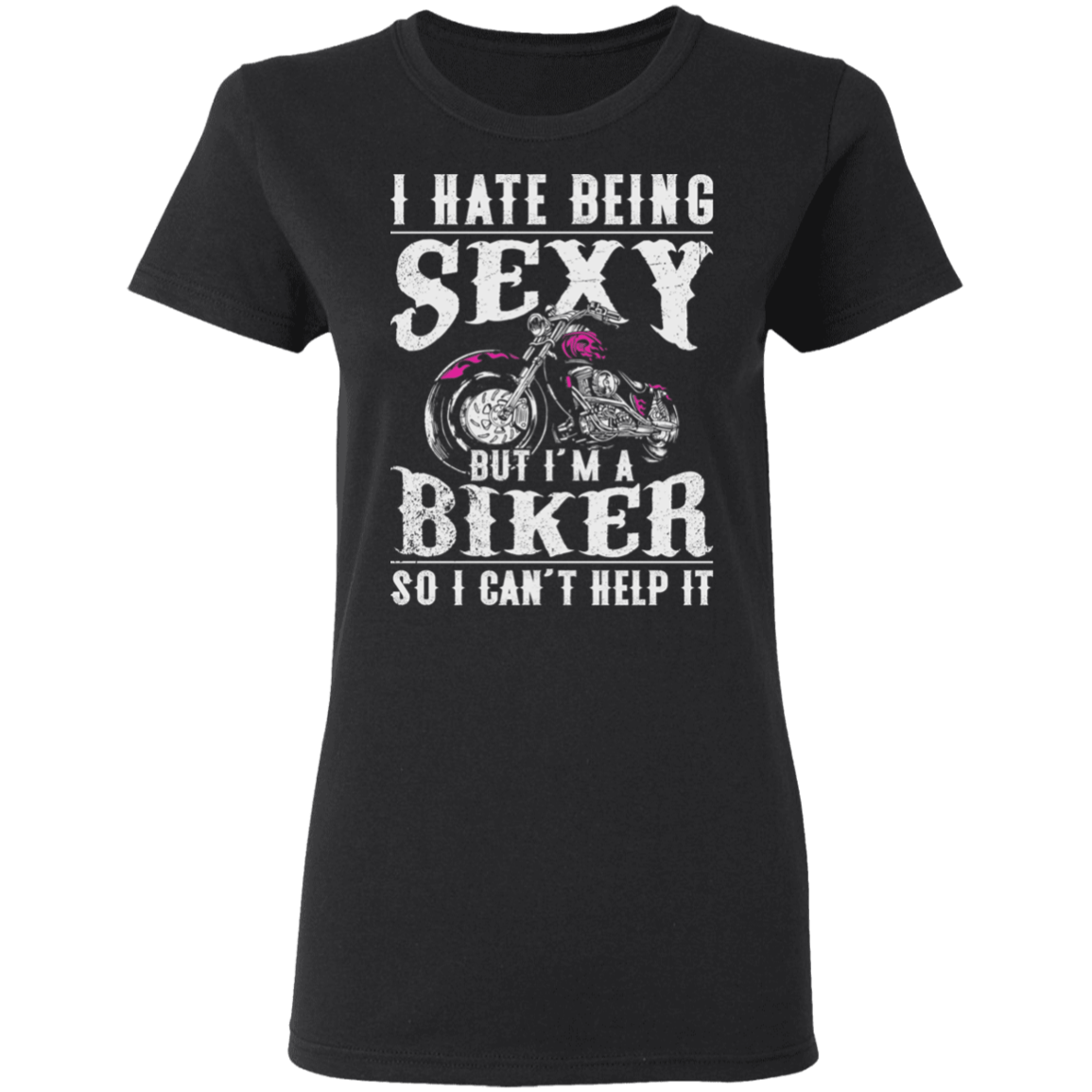 Apparel - I Hate Being Sexy Biker Shirt