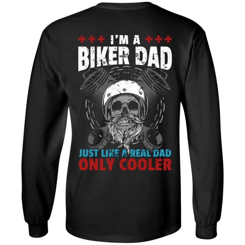 I'm a Biker Dad, Just Like a Real Dad Only Much Cooler Shirt