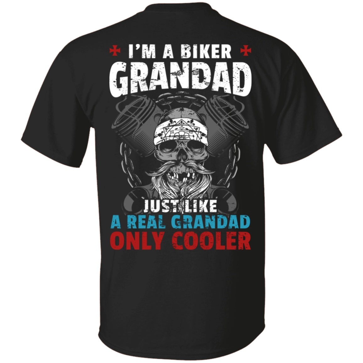 I'm a Grandad Biker, Just Like a Like a Real Grandad Only Much Cooler Shirt
