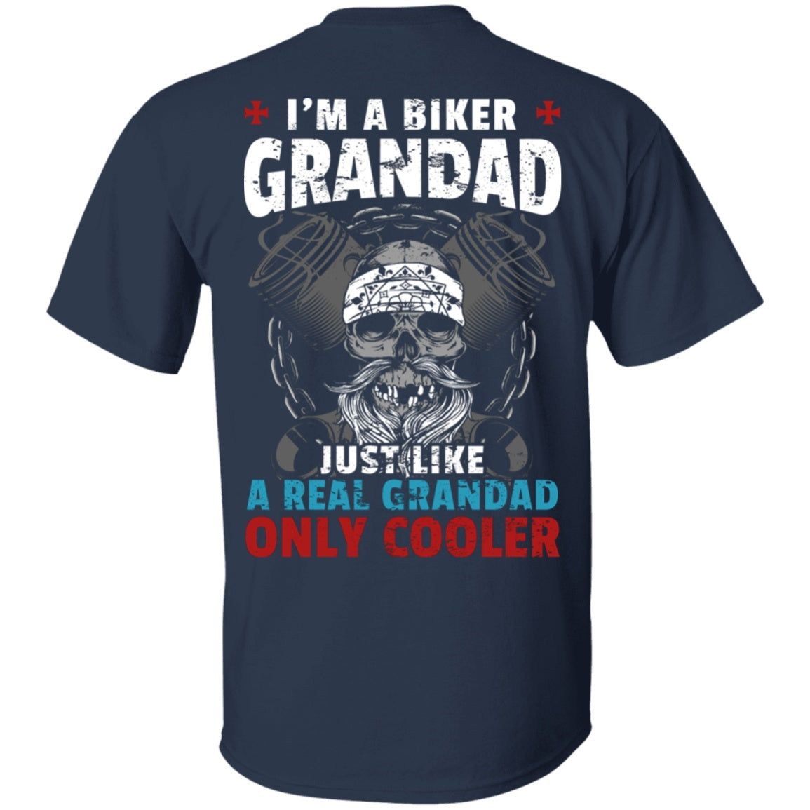 I'm a Grandad Biker, Just Like a Like a Real Grandad Only Much Cooler Shirt