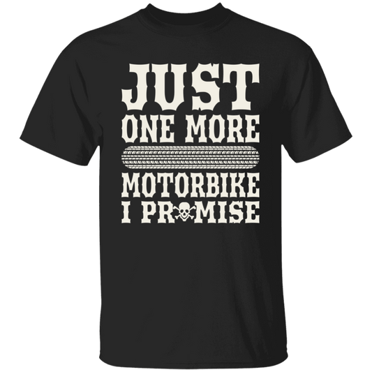 Apparel - Just One More Motorbike. I Promise Shirt