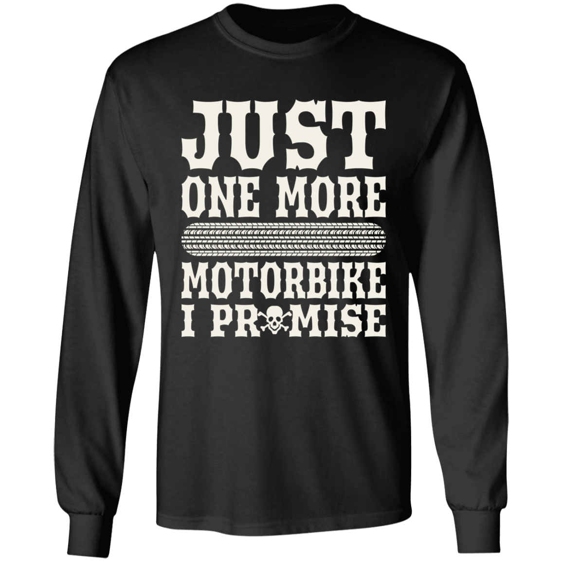 Apparel - Just One More Motorbike. I Promise Shirt