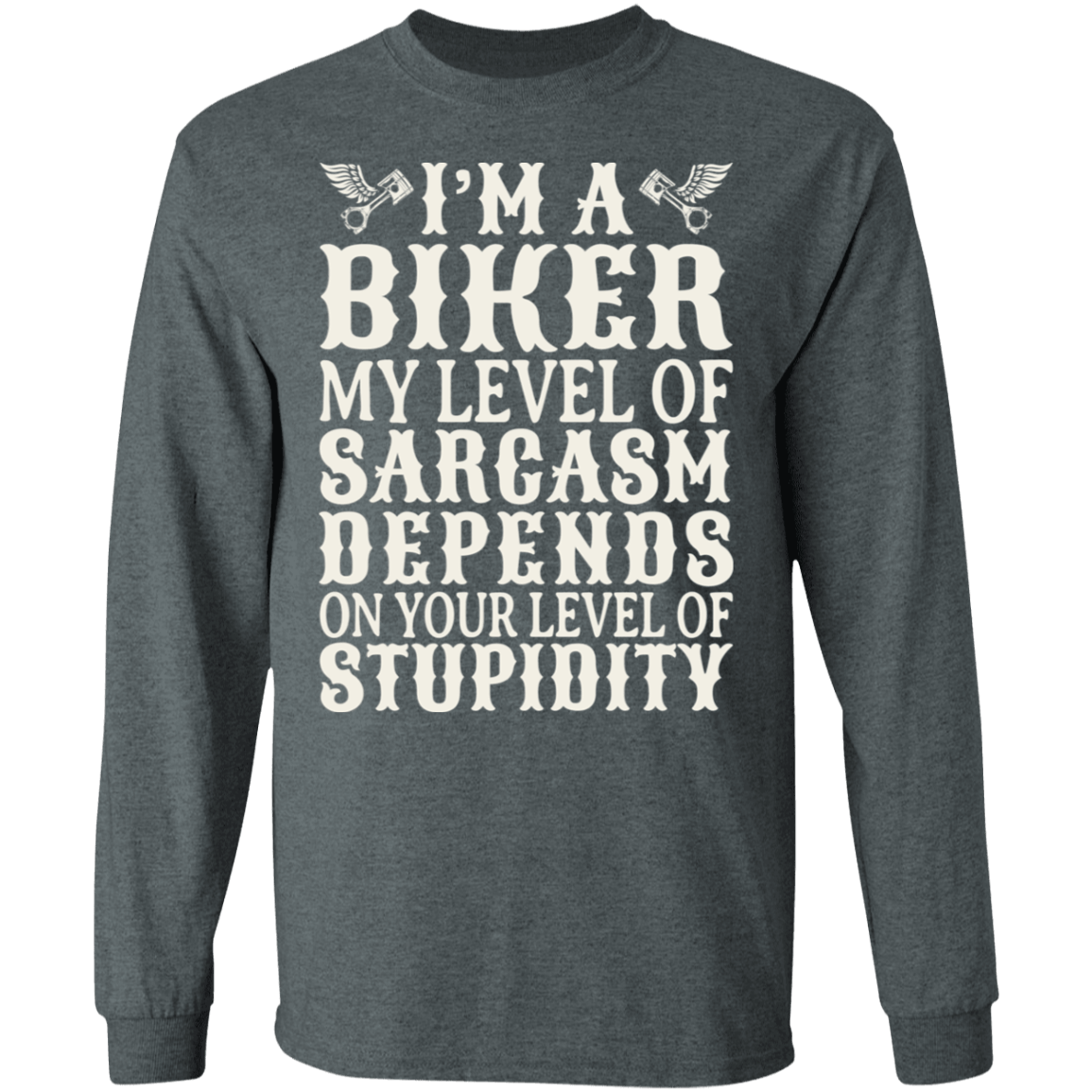 Apparel - My Level Of Sarcasm Depends On Your Level Of Stupidity Biker Shirt