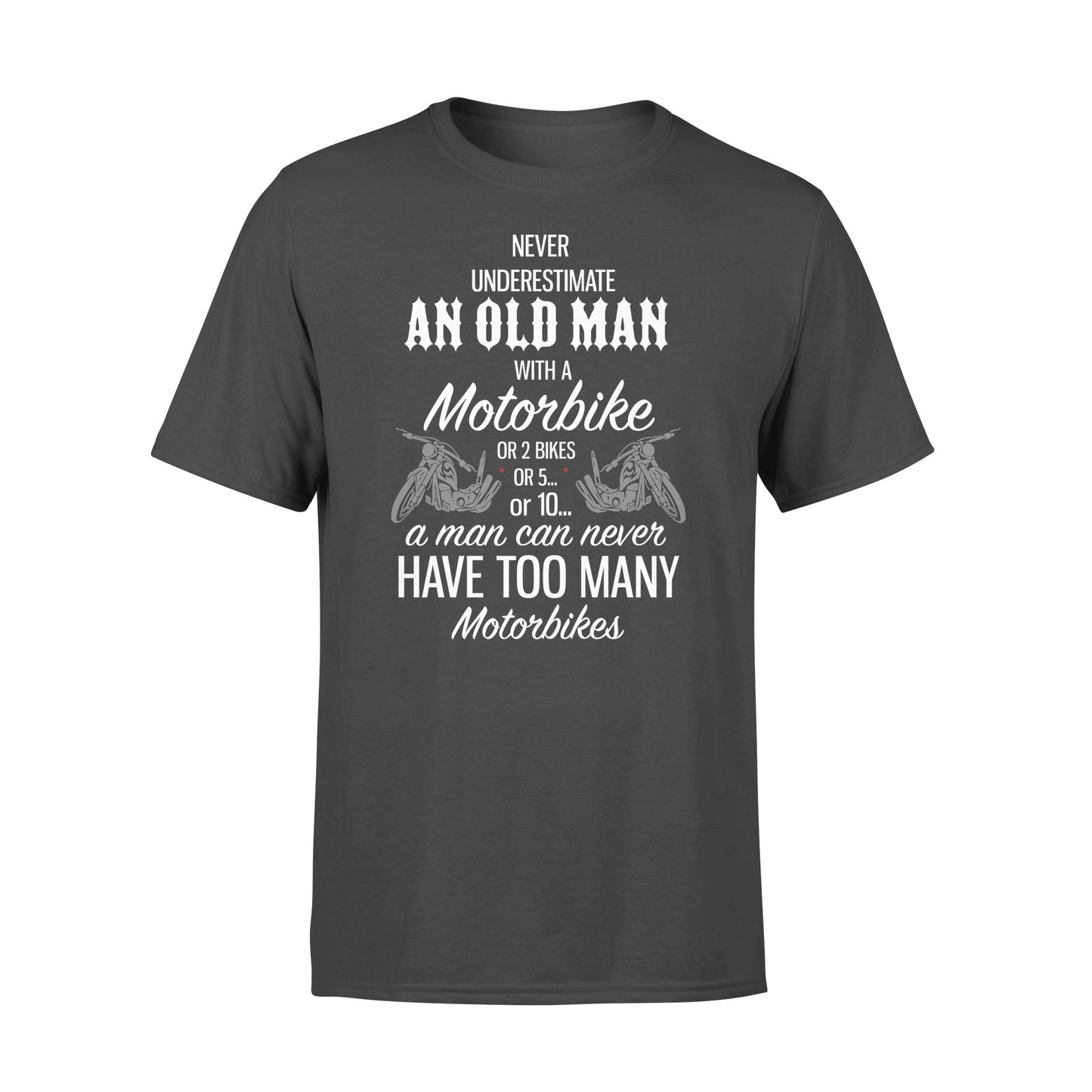 Never Underestimate an Old Man with a Motorbike - Standard T-shirt