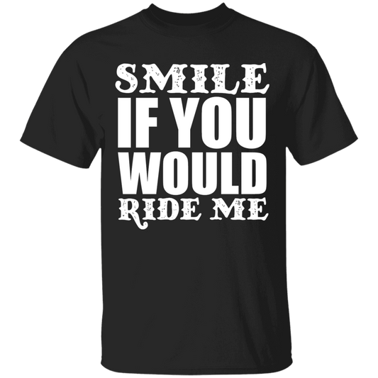 Apparel - Smile If You Would Ride Me - Shirt