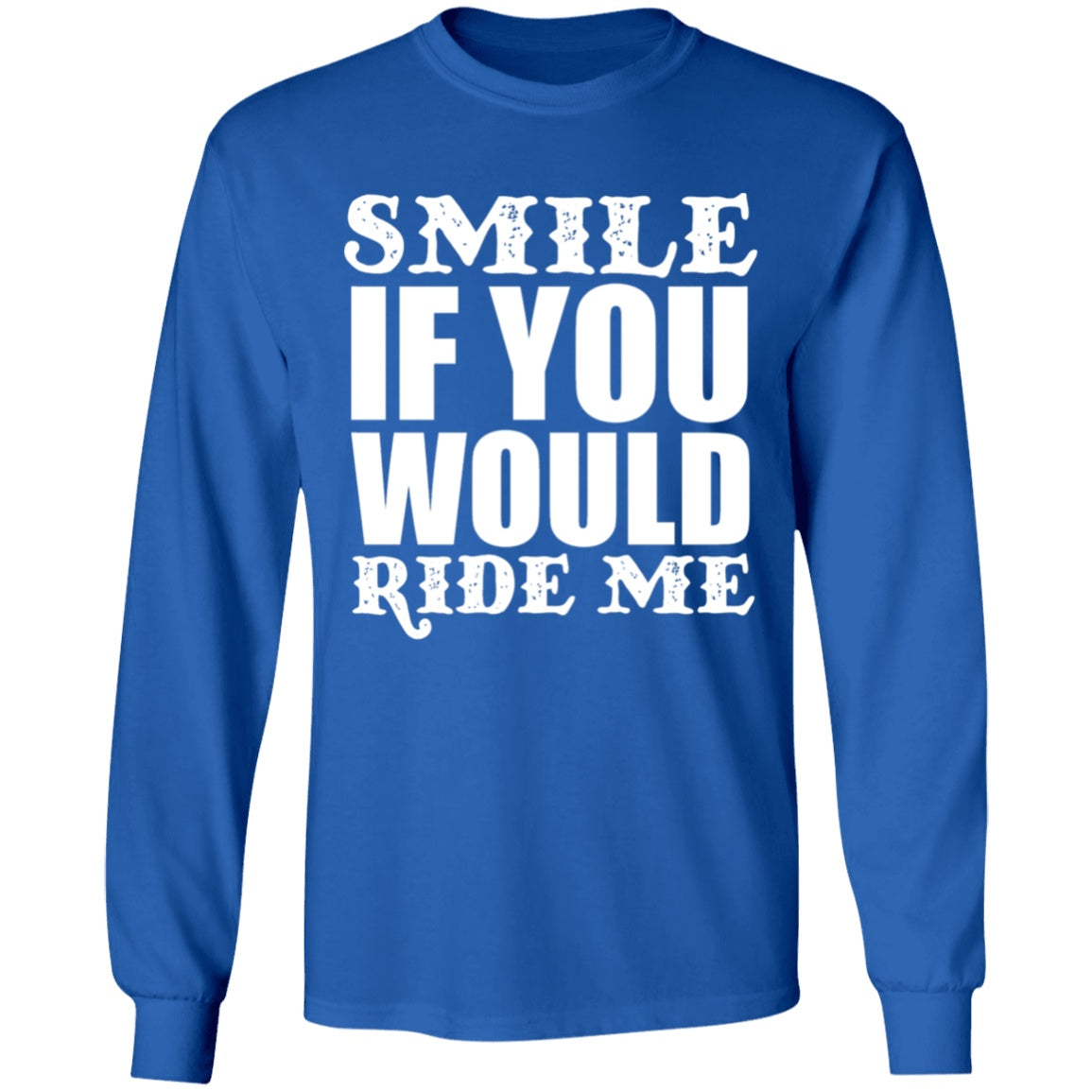 Apparel - Smile If You Would Ride Me - Shirt