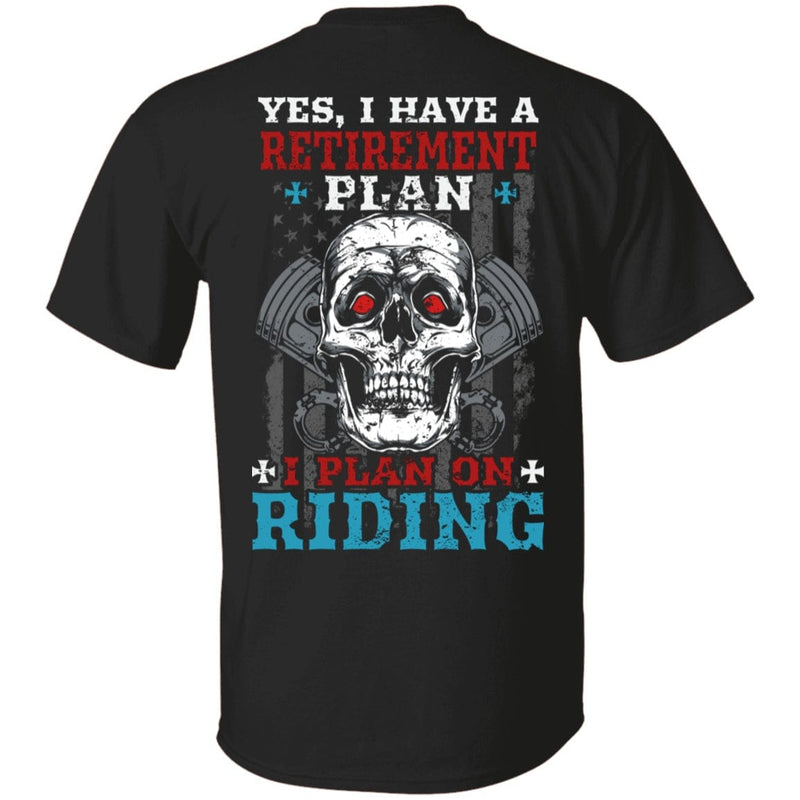 Yes, I Have a Retirement Plan. I Plan on Riding Shirt