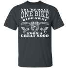 Apparel - You're Only One Bike Away Biker Shirt