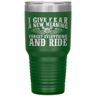 Forget Everything And Ride Tumbler