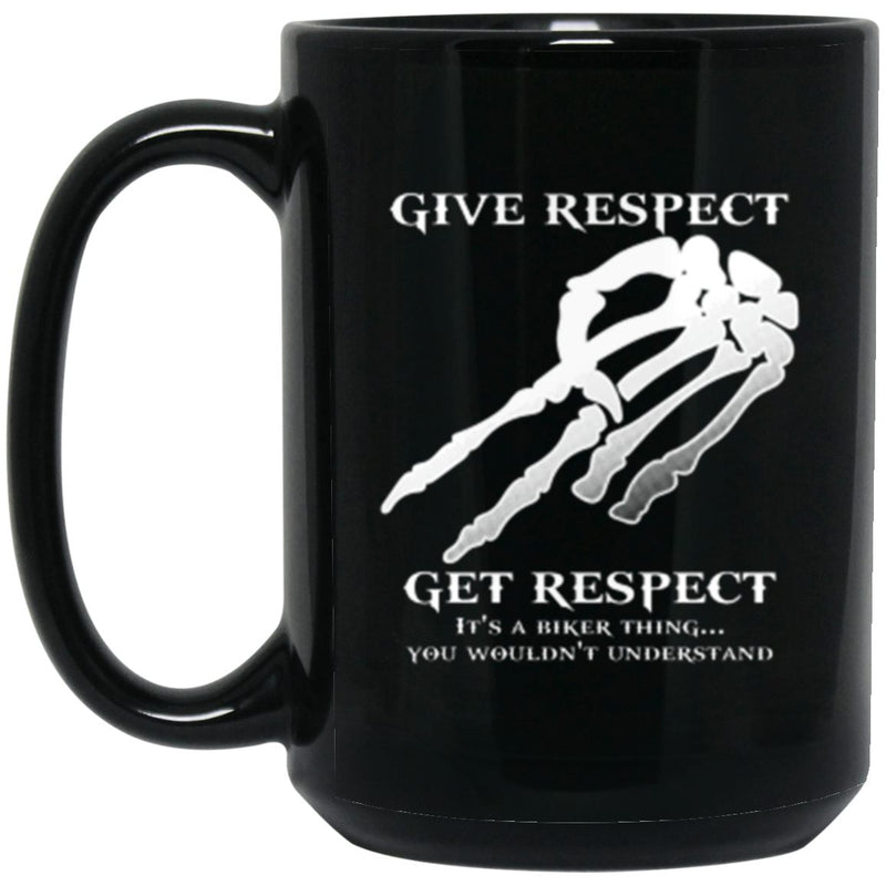 Give Respect Get Respect Biker 15oz Mug