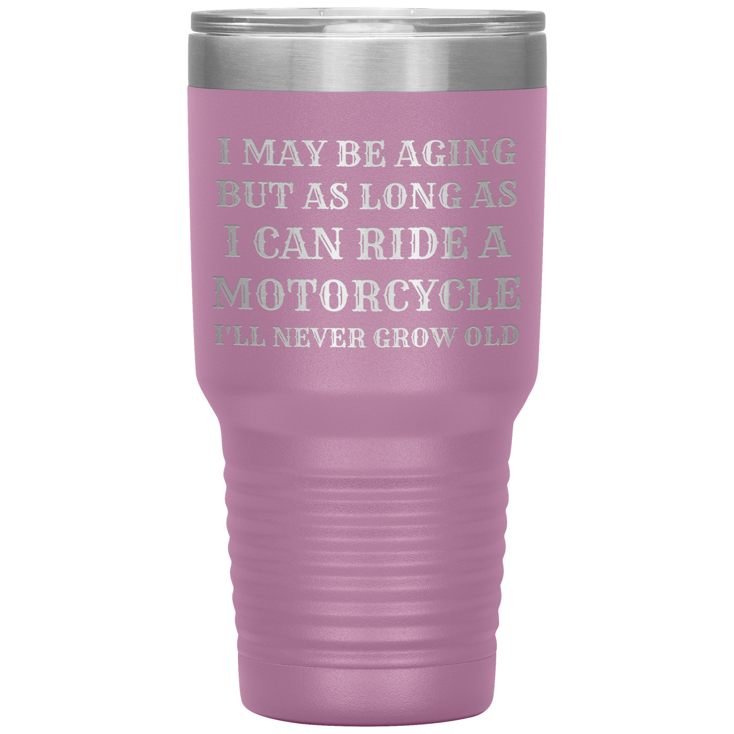 Never Grow Old Motorcycle 30oz Tumbler