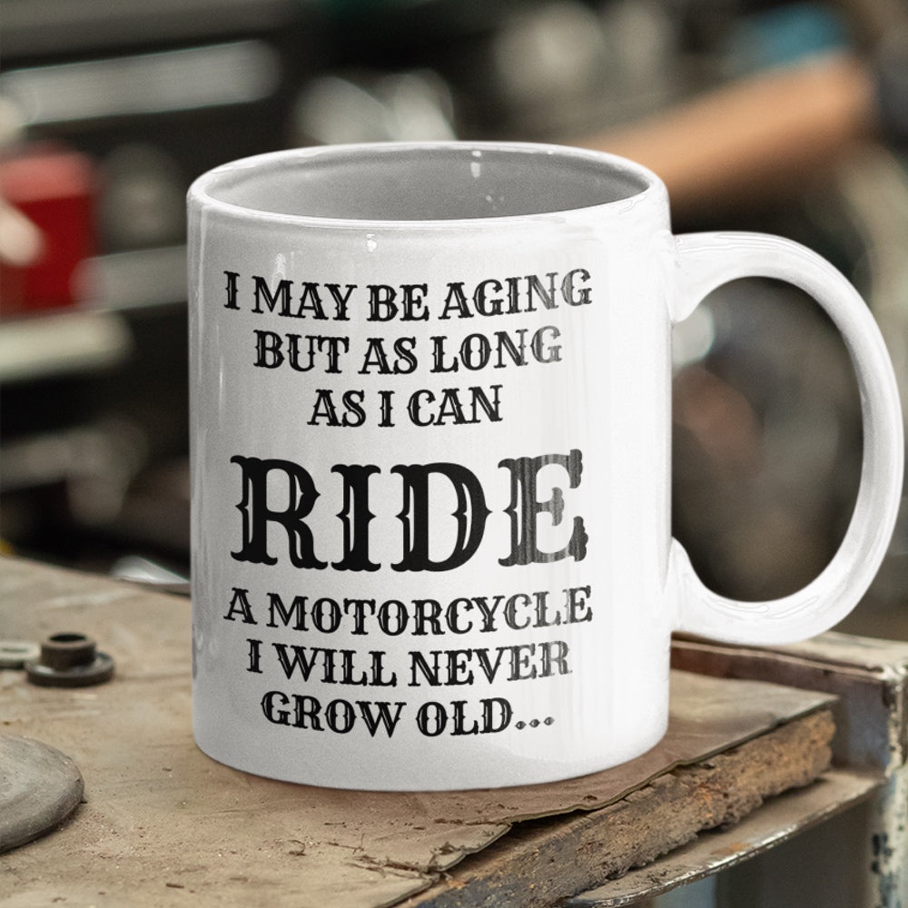 Never Grow Old Motorcycling Mug