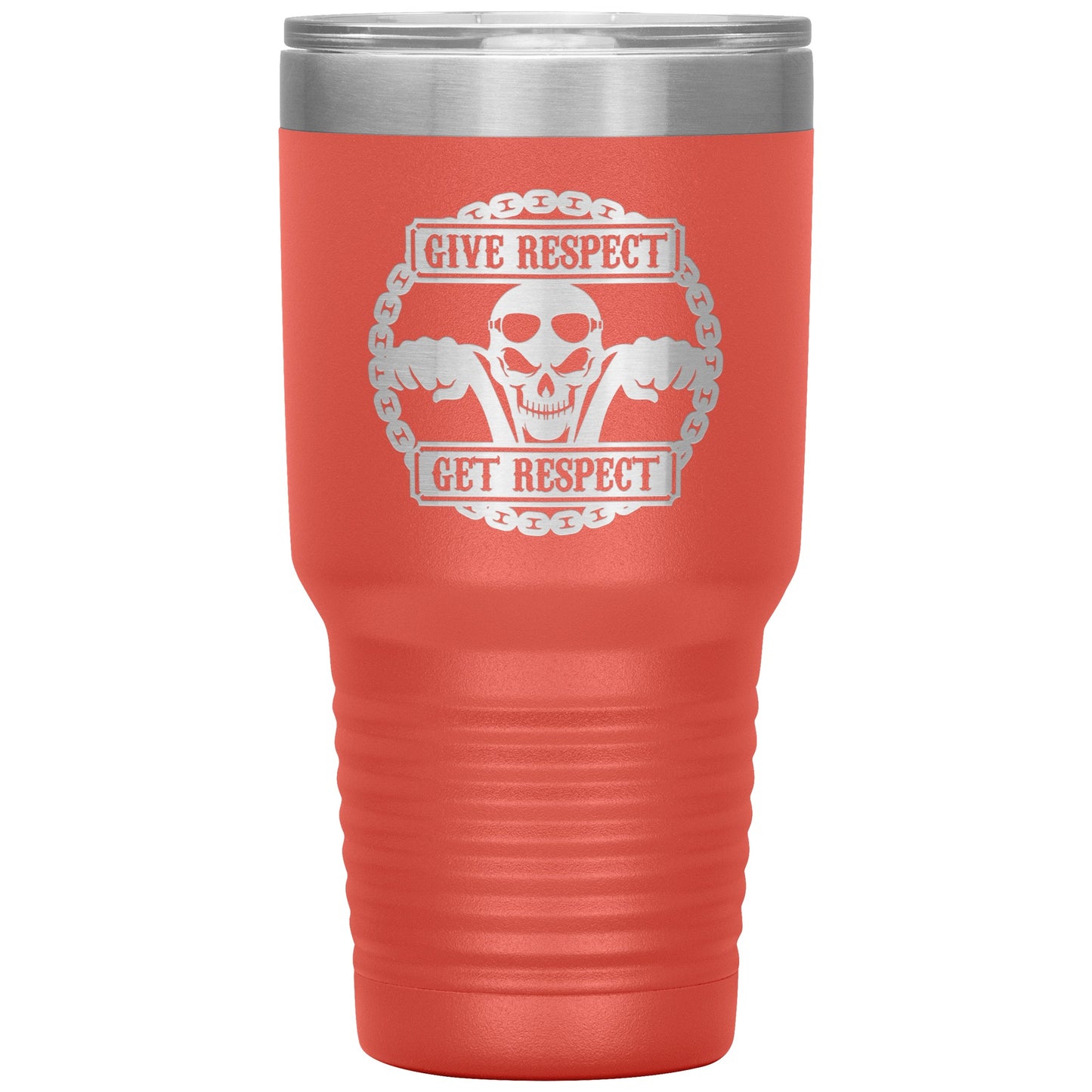 Tumblers - Give Respect Get Respect 30oz Tumbler