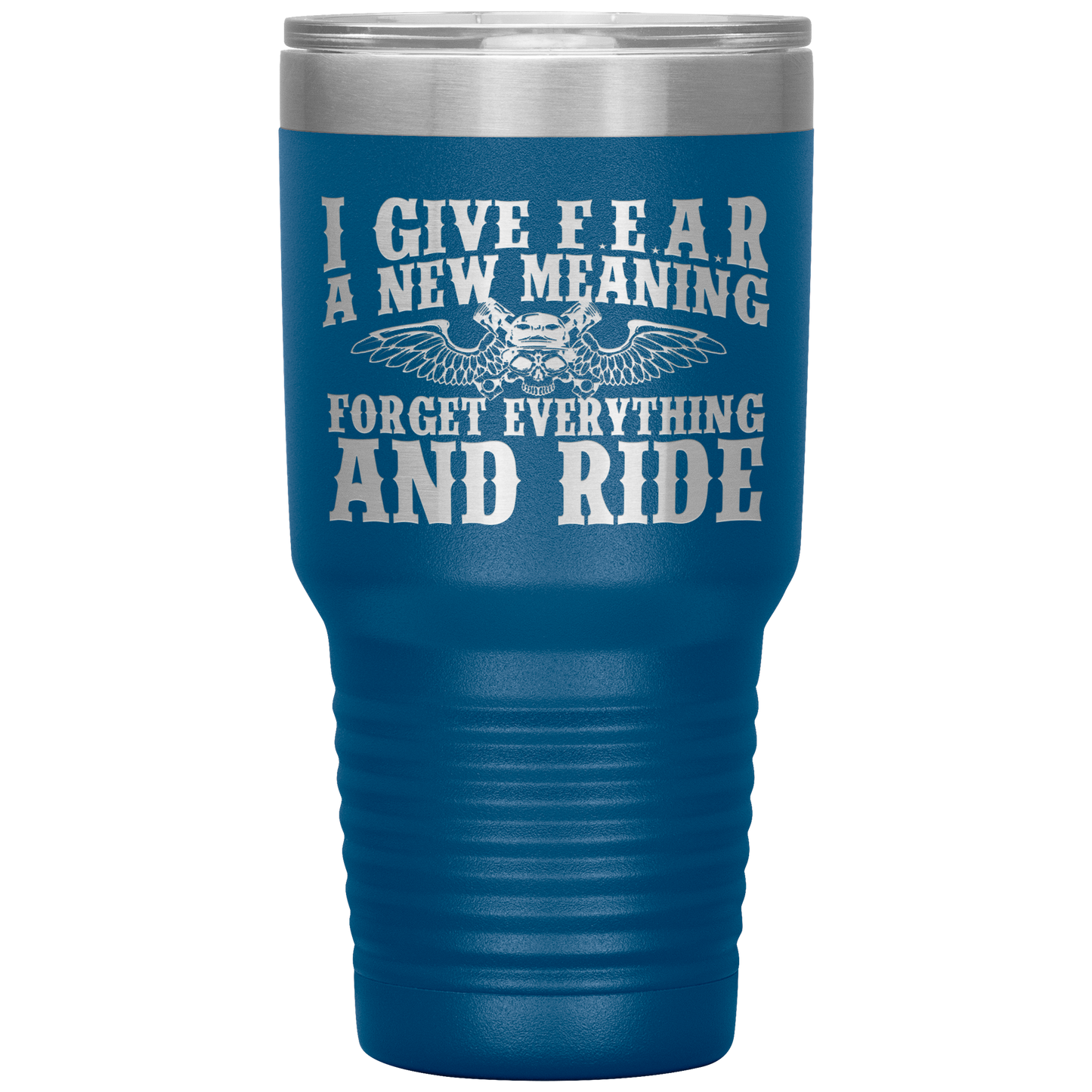 Forget Everything And Ride Tumbler